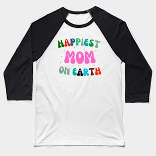 Happiest Mama On Earth day 2024 gift Baseball T-Shirt